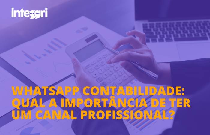 Whatsapp contabilidade: qual a importância de ter um canal profissional?