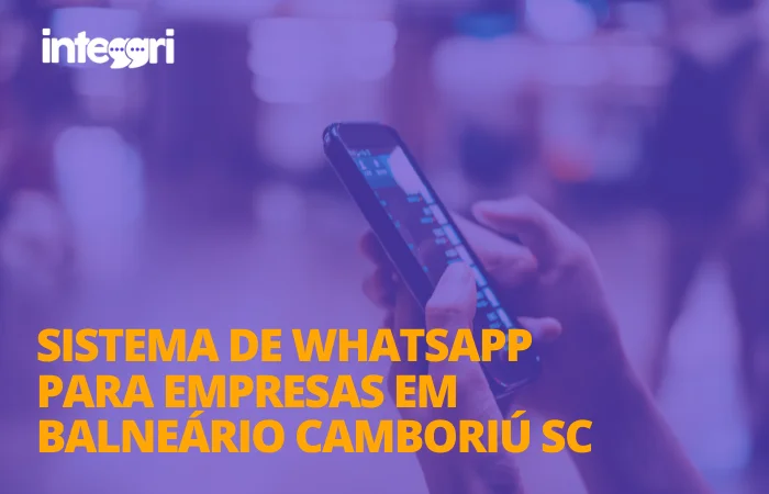Sistema de WhatsApp para empresas em Balneário Camboriú SC