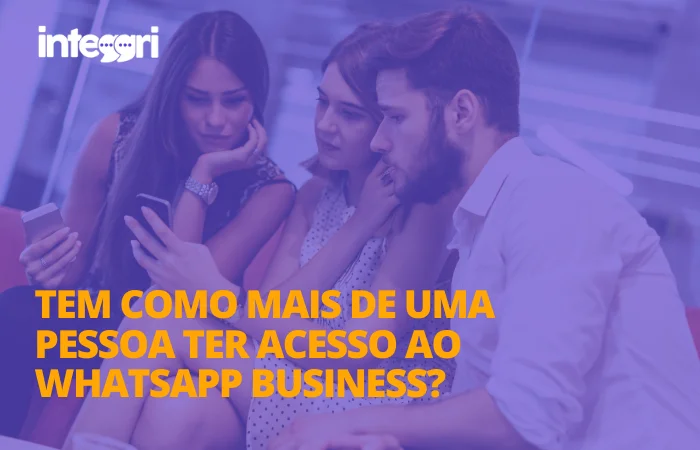 Tem como mais de uma pessoa ter acesso ao WhatsApp Business