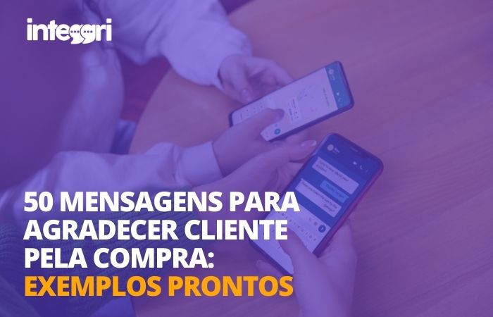 50 mensagens para agradecer cliente pela compra: exemplos prontos
