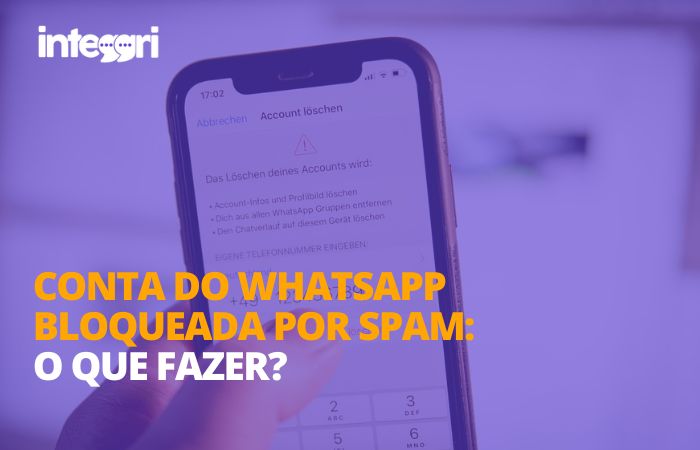 Conta do WhatsApp bloqueada por spam: o que fazer?