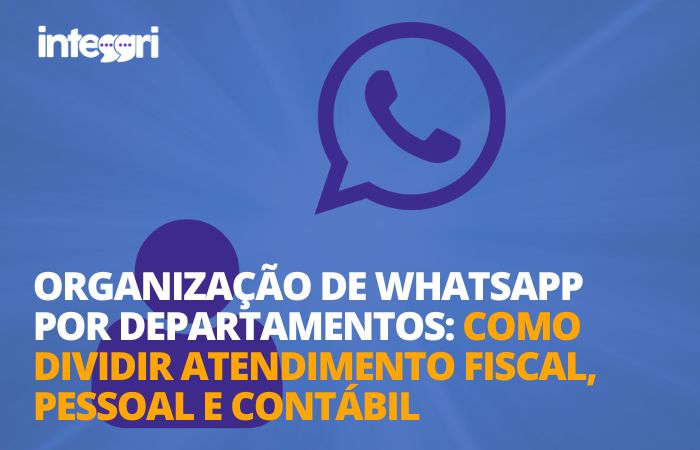 Organização de WhatsApp por departamentos: como dividir atendimento fiscal, pessoal e contábil