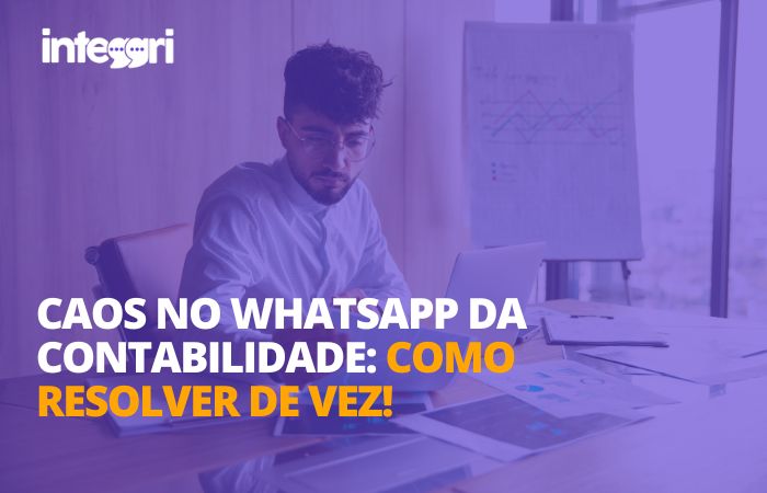 Caos no WhatsApp da contabilidade como resolver de vez!
