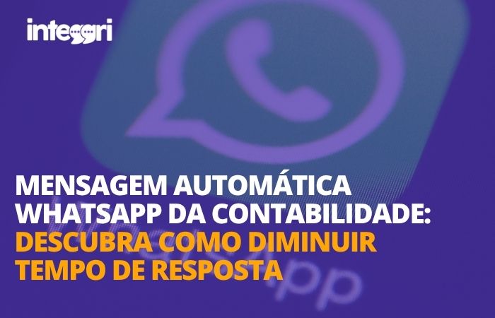 Mensagem automática whatsapp da contabilidade: descubra como diminuir tempo de resposta