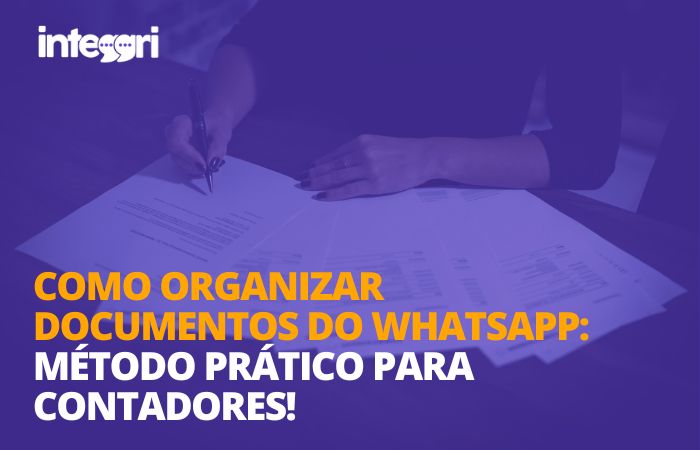 Como organizar documentos do WhatsApp: método prático para contadores!