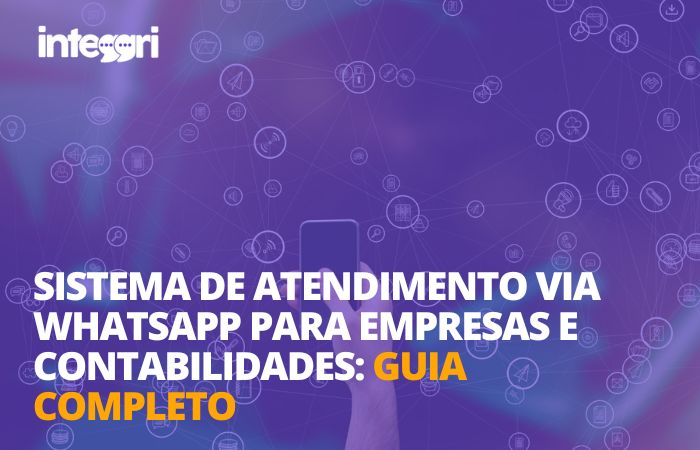 Sistema de atendimento via whatsApp para empresas e contabilidades: Guia completo