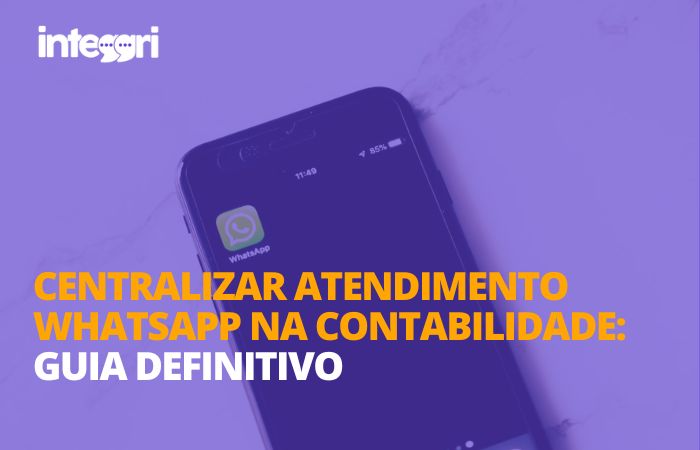 Centralizar atendimento WhatsApp na contabilidade: guia definitivo