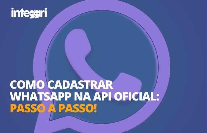 Como cadastrar WhatsApp na API Oficial Passo a Passo!